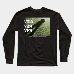 Veni Vidi VPN - I came, I saw, I didn't like being watched Long Sleeve T-Shirt